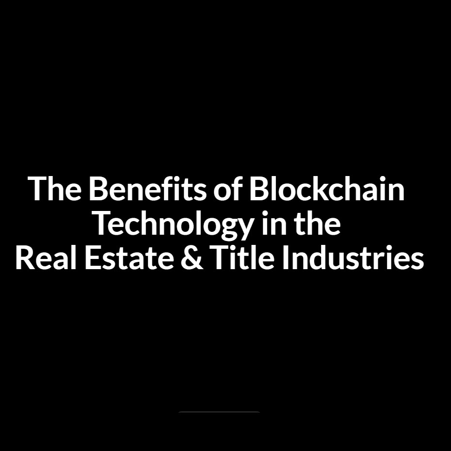 There are many potential benefits of using blockchain technology in the real estate and title industries. 